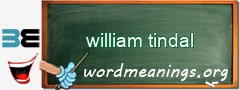 WordMeaning blackboard for william tindal